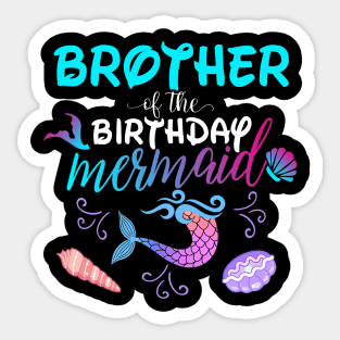 Brother Of The Birthday Mermaid Matching Family Sticker